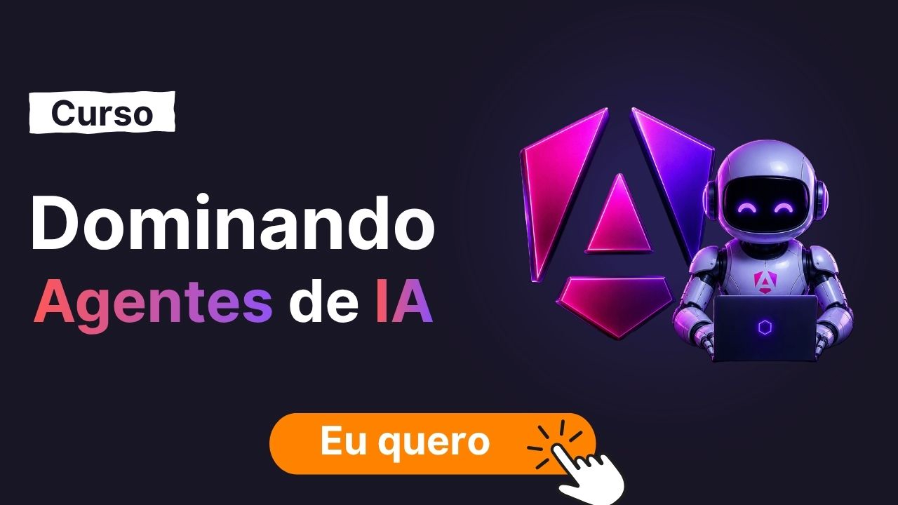 Imagem com o texto: Curso Dominando Agentes de IA como um robô a frente da logo do Angular. Logo abaixo existe um botão com o texto "Eu quero!"
