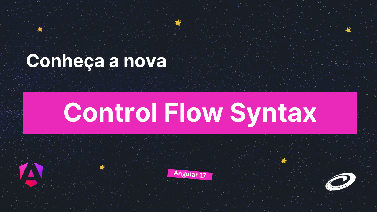 img of Angular 17: Conheça a nova Control Flow Syntax